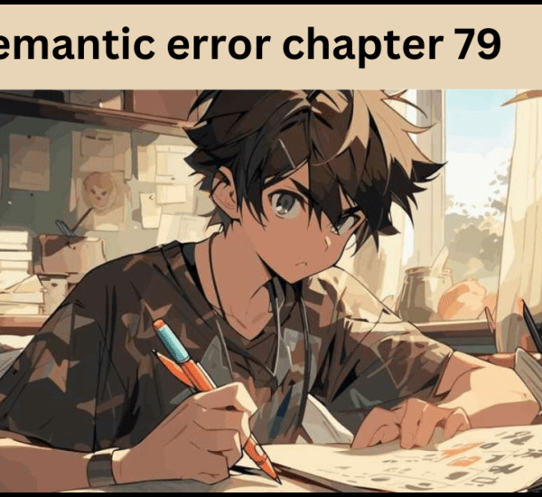 Semantic Error Chapter 79: Revealed – The Twists and Turns of Today’s Update