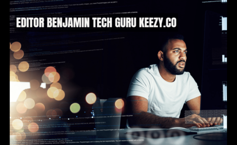 A Comprehensive Guide to Editor Benjamin Tech Guru Keezy.co