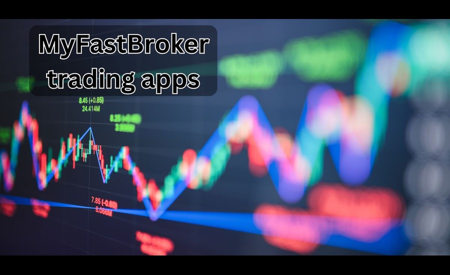 A Comprehensive Guide to MyFastBroker Trading Apps