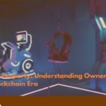 Digital Property Understanding Ownership in the Blockchain Era