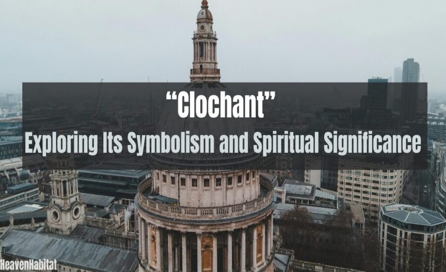 Exploring the Cultural Significance of Clochant in Various Traditions