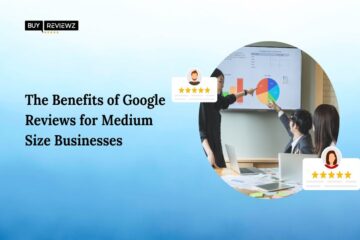 The Benefits of Google Reviews for Medium Size Businesses