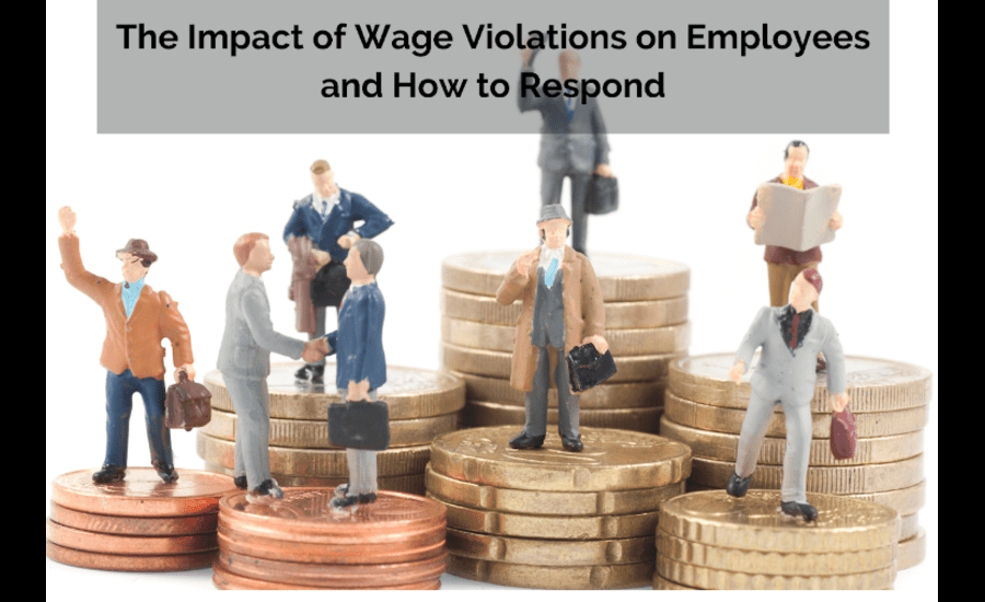 The Impact of Wage Violations on Employees and How to Respond