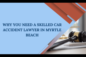 Why You Need a Skilled Car Accident Lawyer in Myrtle Beach