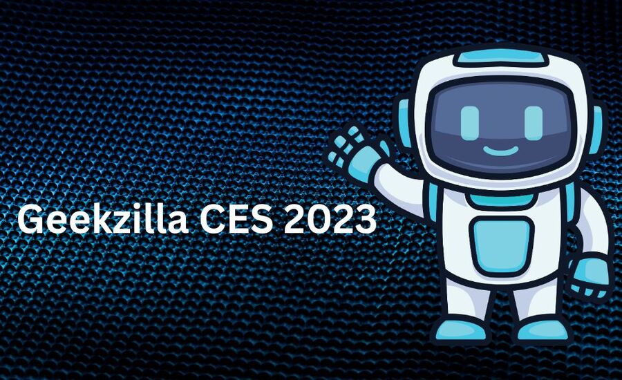 Geekzilla CES 2023 Unveiling The Future Of Tech