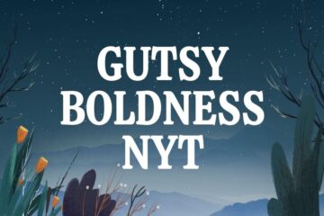 Gutsy Boldness NYT A Comprehensive Exploration