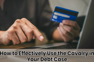 How to Effectively Use the Cavalry in Your Debt Case