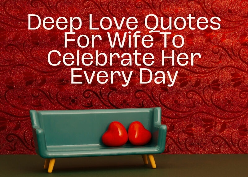 50+ Deep Love Quotes For Wife To Celebrate Her Every Day